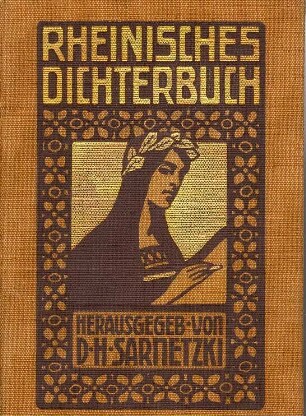 Rheinisches Dichterbuch. Ein Spiegelbild der zeitgenössischen rheinischen Dichtung.Hrsg. von Detmar Heinrich Sarnetzki. Köln: Hoursch und Bechstedt 1909,