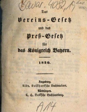 Das Vereins-Gesetz und das Preß-Gesetz für das Königreich Bayern : 1850