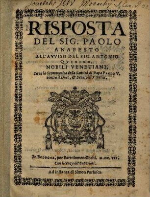 Riposta all'Avviso del Sign. Ant. Quirino circa la scomunica della Santità di Papa Paolo V. contra il Duce et Senato di Venetia