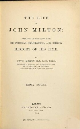 The Life of John Milton: narrated in Connexion with the political, ecclesiastical and literary History of his Time : By David Masson, 6a