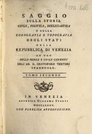 Saggio Sulla Storia Civile, Politica, Ecclesiastica E Sulla Corografia E Topografia Degli Stati Della Repubblica Di Venezia : Ad Uso Della Nobile E Civile Gioventù, 2