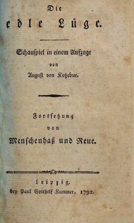 Die edle Lüge : Schauspiel in einem Aufzug. Fortsetzung von Menschenhaß und Reue