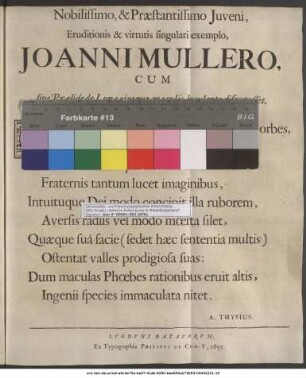 Nobilissimo, & Præstantissimo Juveni, Eruditionis & virtutis singulari exemplo, Joanni Mullero, Cum sine Præside de Luna ejusque maculis luculente disputasset