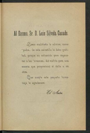 [Dedicatoria] Al Excmo. Sr. D. Luis Silvela Casado.