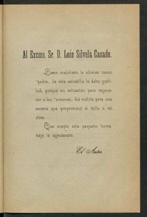 [Dedicatoria] Al Excmo. Sr. D. Luis Silvela Casado.