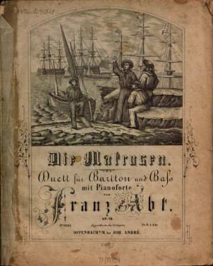 Die Matrosen : (Ged. von F. von Paula) ; Duett für Bariton u. Bass mit Pianoforte ; op. 78
