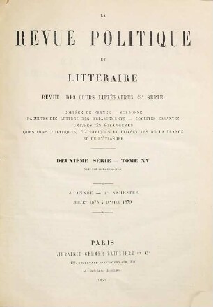 La Revue politique et littéraire : (revue bleue). 22 = 2. Sér., T. 15. 1878