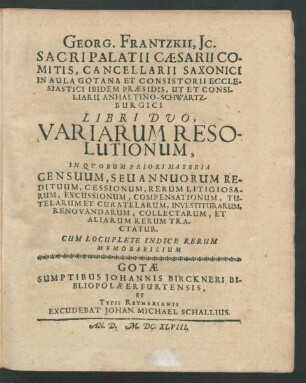 1: In Quorum Priori Materia Censuum, Seu Annuorum Redituum, Cessionum ... Et Aliarum Rerum Tractatur : ... Cum Locuplete Indice Rerum Memorabilium