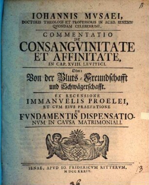 Iohannis Musaei, ... Commentatio de consanguinitate et affinitate, in cap. 18. Levitici