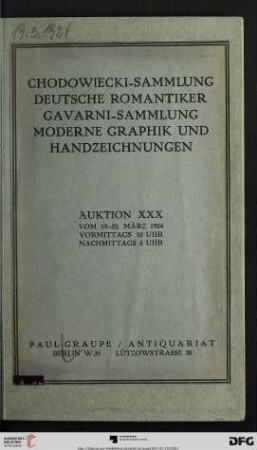 Nr. 30: Auktion / Paul Graupe, Antiquariat: Chodowiecki-Sammlung, deutsche Romantiker, Gavarni-Sammlung, moderne Graphik und Handzeichnungen : Versteigerung in Berlin, 19. März bis 22. März 1924