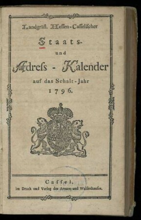 1796: Landgräfl. Hessen-Casselischer Staats- und Adress-Kalender : auf das Schalt-Jahr ...