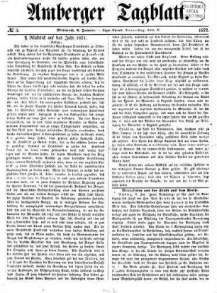 Amberger Tagblatt : Amtsblatt für Stadt und Land ; Bezirksamtsblatt ; amtliches Publikationsorgan des Stadtrates, Landgerichtes, Finanzamtes Amberg, der Amtsgerichte Amberg und Vilseck sowie deren Notariate. 1872,1/6