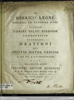 De Henrico Leone Bavariae Et Saxoniae Duce Numquam Comite Palat. Saxoniae Commentatio : Praemissa Orationi Qua Profess. Histor. Ordinar D. XIX. Iul. A. O. S. MDCCLVIII ...