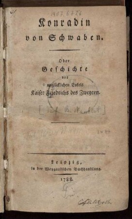 Konradin von Schwaben. Oder Geschichte des unglücklichen Enkels Kaiser Friedrichs des Zweyten