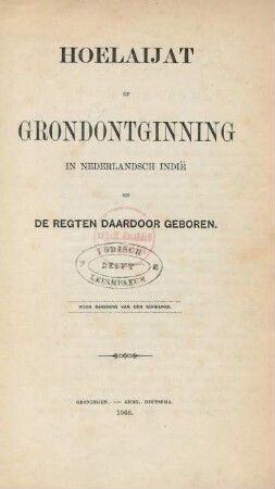 Hoelaijat of grondontginning in Nederlandsch Indië en de regten daardoor geboren