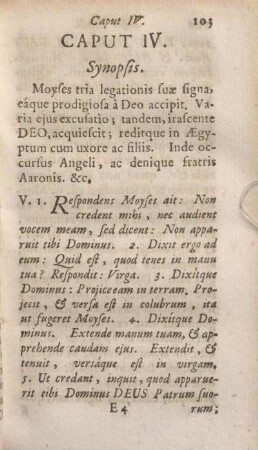 Caput IV. Synopsis. Moyses tria legationjis suae signa, eáque prodigiosa a Deo accipit, Varia ejus excusatio; ...
