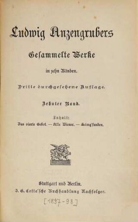 Ludwig Anzengrubers gesammelte Werke : in zehn Bänden, 10. Das vierte Gebot. Alte Wiener. Heimg'funden