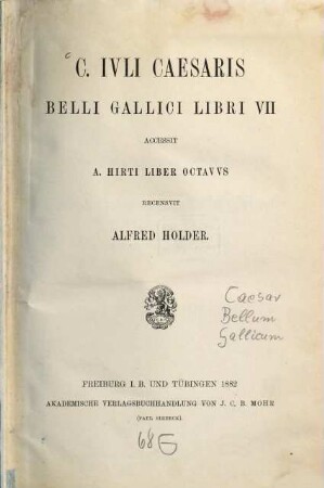 C. Julii Caesaris Belli Gallici Libri VII Accessit A. Hirtii liber octavus : Recensuit Alfred Holder