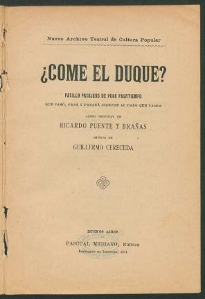 ¿Come el duque? : pasillo pasajero de puro pasatiempo ; que pasó, pasa y pasará siempre al paso que vamos