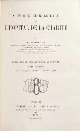Clinique chirurgicale de l'Hôpital de la Charité par L. Gosselin : Aveć figures intercalées dans le texte. I
