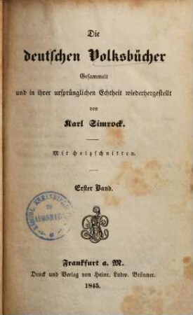Die deutschen Volksbücher : gesammelt und in ihrer ursprünglichen Echtheit wiederhergestellt ; mit Holzschnitten, 1