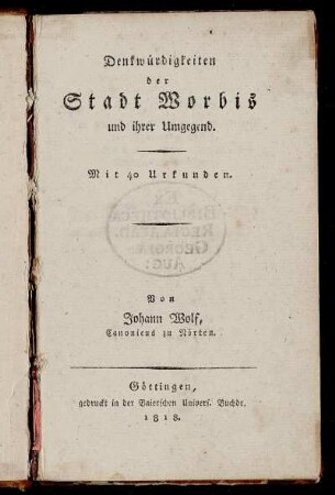 Denkwürdigkeiten der Stadt Worbis und ihrer Umgebung : Mit 40 Urkunden