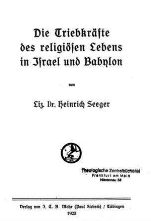 Die Triebkräfte des religiösen Lebens in Israel und Babylon / von Heinrich Seeger