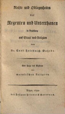 System der moralischen Religion zur endlichen Beruhigung für Zweifler und Denker : Allen Christen und Nichtchristen lesbar, 3. Rechte und Obliegenheiten der Regenten und Unterthanen in Beziehung auf Staat und Religion : Eine Folge des Systems der moralischen Religion