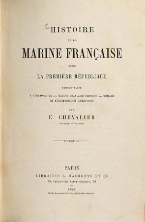 Histoire de la marine française sous la première république faisant suite à l'histoire de la marine française pendant la guerre de l'indépendance americaine, par E. Chevalier