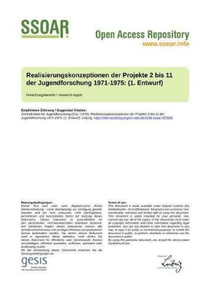 Realisierungskonzeptionen der Projekte 2 bis 11 der Jugendforschung 1971-1975: (1. Entwurf)