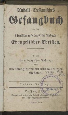 Anhalt-Dessauisches Gesangbuch für die öffentliche und häusliche Andacht evangelischer Christen: nebst einem doppelten Anhange von Abendmahlsformeln und häuslichen Gebeten