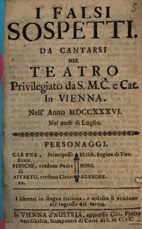 I falsi Sospetti : Da cantarsi nel teatro privilegiato da S. M. C. e Cat. in Vienna nell anno 1736