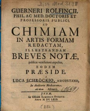 Guerneri Rolfincii, ... Ad Chimiam In Artis Formam Redactam, Illustrandam Breves Notae