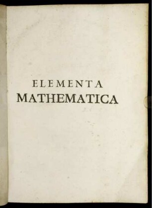 Tom. 1: P. F. Fortunati Elementa Mathematica. Tomus Primus