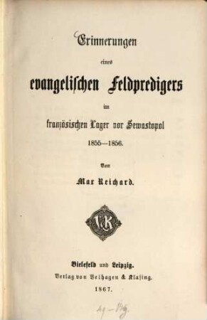 Erinnerungen eines evangelischen Feldpredigers im französischen Lager vor Sewastopol 1855-1856 : von Max Reichard
