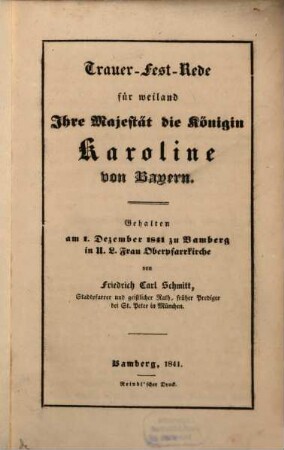 Trauer-Fest-Rede für weiland Ihre Majestät die Königin Karoline von Bayern : gehalten am 1. Dezember 1841 zu Bamberg in U. L. Frau Oberpfarrkirche