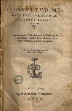 Consuetudines ducatus Burgundiae fereque totius Galliae : Commentariis ... ill. ... Accessit index ...