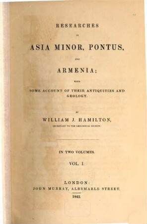 Researches in Asia Minor, Pontus, and Armenia : with some account of their antiquities and geology ; in two vols.. 1