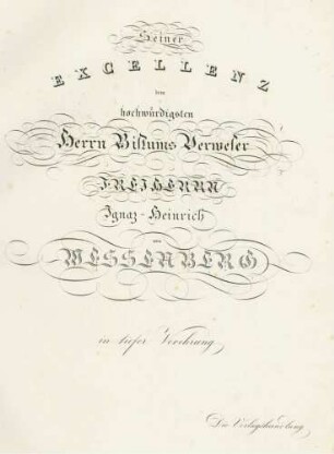 Widmungsblatt an Bistumsverweser Heinrich von Wessenberg [= Ignaz Heinrich von Wessenberg, 1774-1860?]