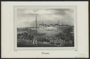 Ansicht von Torgau, Stahlstich, 1837 : Torgau. - [Dresden] : [Pietzsch] , [1837]. - 1 Kunstblatt : Lithogr. ; 18 x 12 cm
