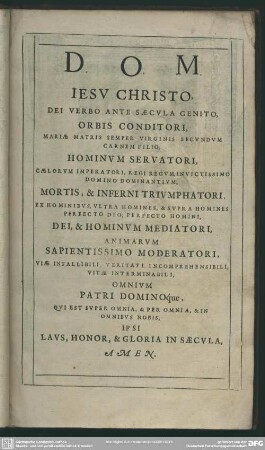 D. O. M. Jesu Christo, Dei Verbo Ante Saecula Genito, ...