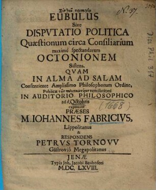 Eubulus Sive Dispvtatio Politica Quaestionum circa Consiliarium maximè spectandarum Octonionem Sistens