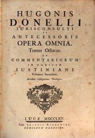 Hugonis Donelli Opera omnia. 8, Commentariorum in codicem Iustiniani volumen secundum. Acc. castigationes theologicae