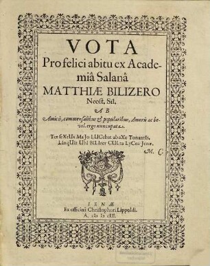 Vota Pro felici abitu ex Academiâ Salanâ Matthiæ Bilizero Neost. Sil. Ab Amicis, commensalibus & popularibus, Amoris ac bevol. ergo nuncupata