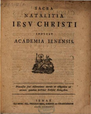 Sacra Natalitia Iesv Christi Indicit Academia Ienensis : Praemissae sunt observationes morales de obligatione ad normam quandam doctrinae Ecclesiae Evangelicae