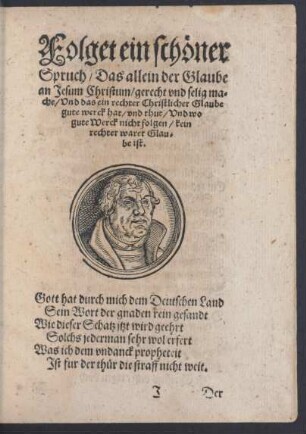 Folget ein schöner Spruch/ Das allein der Glaube an Jesum Christum/ gerecht und selig mache ...