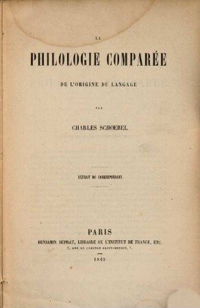 La philologie comparée de l'origine du langage : (Extrait du Correspondant.) (Recension des Werkes: De l'origine du langage par Ernest Rena. Paris 1858 8??.)