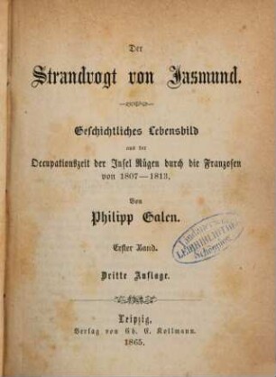Der Strandvogt von Jasmund : geschichtliches Lebensbild aus der Occupationszeit der Insel Rügen durch die Franzosen von 1807 - 1813. 1
