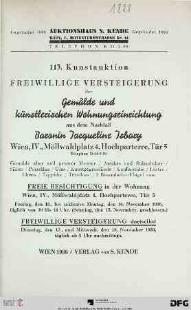 Freiwillige Versteigerung der Gemälde und künstlerischen Wohnungseinrichtung aus dem Nachlaß Baronin Jacqueline Isbary, Wien, IV., Möllwaldplatz 4, Hochparterre, Tür 5, Telephon U-44-0-66 : Gemälde alter und neuerer Meister, antikes und Stilmobiliar, Silber, Porzellan, Glas, Kunstgegenstände, Kupferstiche, Luster, Uhren, Teppiche, Textilien, 2 Bösendorfer-Flügel usw. ; freiwillige Versteigerung dortselbst: 17., und 18. November 1936 (Katalog Nr. 113)