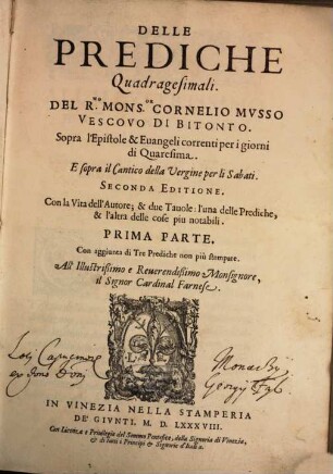 Delle Prediche Quadragesimali. Del R. Mons. Cornelio Mvsso Vescovo Di Bitonto. Sopra l'Epistole & Euangeli correnti per i giorni di Quaresima E sopra il Cantico della Vergine per li Sabati, 1